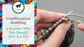 Combination Knitting and 4 Reasons to Try it [upl. by Atsok]