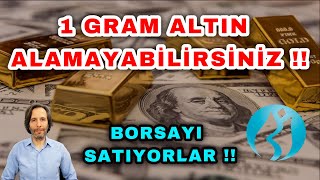 1 GRAM ALTIN ALAMAYABİLİRSİNİZ  BORSAYI SATIYORLAR DOLARA HÜCUM [upl. by Atir]