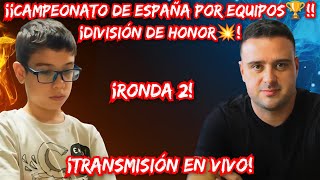 CAMPEONATO DE ESPAÑA POR EQUIPOS DIV DE HONOR🔥 FAUSTINO ORO PEPE CUENCA RONDA 2 EN VIVO🔥 [upl. by Larena]