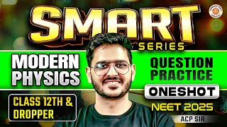 MODERN PHYSICS CLASS 12 ONE SHOT  PHYSICS QUESTION PRACTICE  SMART SERIES  PHYSICS BY ACP SIR [upl. by Tonkin381]