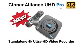 Cloner Alliance UHD Pro  Standalone 4k UltraHD Video Recorder New Sponsor Product [upl. by Arivle]