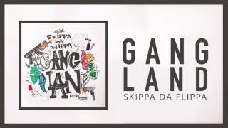 Skippa Da Flippa  Gangland Official Audio [upl. by Port453]