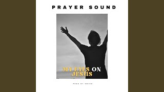 My Eyes on Jesus Prayer Sound [upl. by Orozco854]