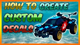 HOW TO CREATE CUSTOM DECALS  ROCKET LEAGUE BAKKESMOD TUTORIAL [upl. by Lavotsirc231]