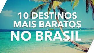 10 Destinos mais baratos pra viajar pelo Brasil  Dicas de Viagem LTS [upl. by Langbehn198]