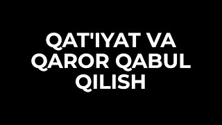 Qatiyat va qaror qabul qilish [upl. by Bertha]