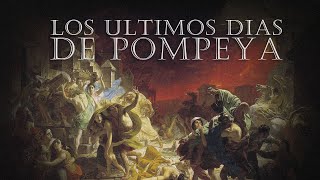 LOS ÚLTIMOS DÍAS DE POMPEYA [upl. by Egroej43]