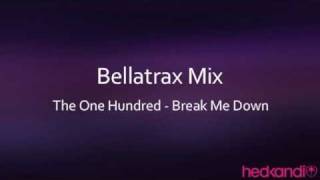 The One Hundred  Break Me Down Bellatrax Mix [upl. by Kendrick117]