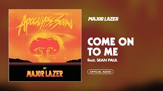 Major Lazer  Come On To Me feat Sean Paul Official Audio [upl. by Eenttirb909]