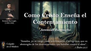 Como Cristo Enseña el Contentamiento y su Excelencia por Jeremiah Burroughs [upl. by Yggam832]