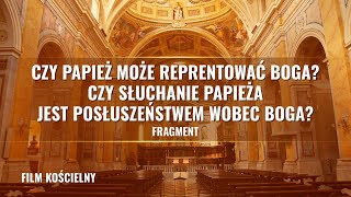 Czy papież może reprentować Boga Czy słuchanie papieża jest posłuszeństwem wobec Boga Fragment [upl. by Middle]