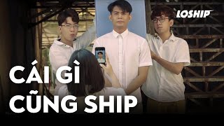 Cái gì cũng Ship  Loship [upl. by Lewison]