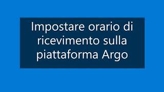 Come impostare lorario di ricevimento su Argo ScuolaNext [upl. by Winzler]