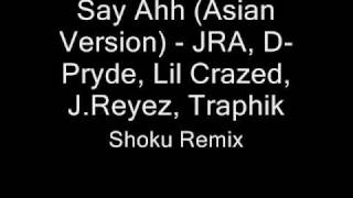 Say Ahh Asian Version   JRA DPryde Lil Crazed JReyez Traphik Shoku Remix [upl. by Ivzt]