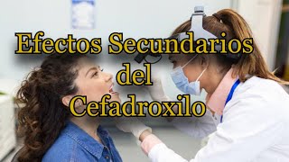 Efectos Secundarios del Cefadroxilo [upl. by Pry]