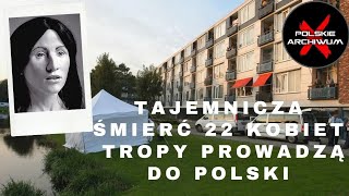 Zabójstwo 22 kobiet Ślady prowadzą do Polski  Polskie Archiwum X 81 [upl. by Sutherland]