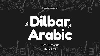 DILBAR ARABIC  Fnaire  Slowed  Reverb  RJ Editz [upl. by Carlton]