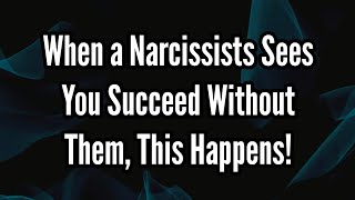 When a Narcissists Sees You Succeed Without Them [upl. by Anewor]