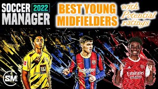 SM2022 BEST YOUNG MIDFIELDERS WITH POTENTIAL RATINGS  SOCCER MANAGER 2022 [upl. by Nottap987]