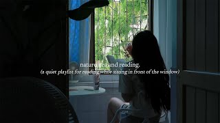 nature tea and reading — a quiet playlist for reading while sitting in front of the window [upl. by Aramaj443]