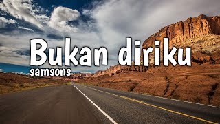 Samsons  Bukan Diriku Lirik Lagu [upl. by Esya895]