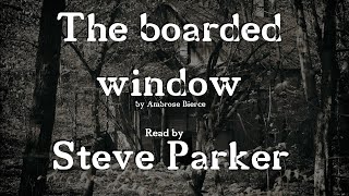 The Boarded Window by Ambrose Bierce [upl. by Campney718]