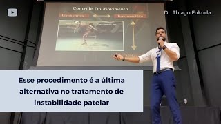 Esse procedimento é a última alternativa no tratamento de instabilidade patelar  Dr Thiago Fukuda [upl. by Beaulieu184]