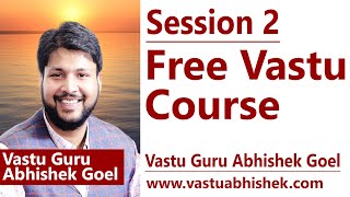 Free Vastu Course Session 2  Learn Vastu Shastra by Abhishek Goel [upl. by Eniluqcaj745]