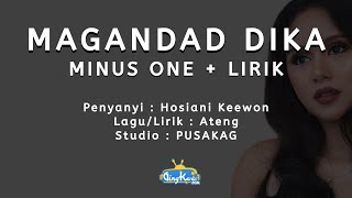 Hosiani Keewon  Magandad Dika Minus One  Lirik [upl. by Burl173]