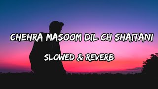 Chehra Masoom Dil Ch Shaitani  Slowed amp Reverb  Akhil Songs [upl. by Ahsinaj937]