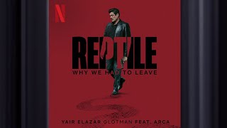 Why We Had To Leave feat Arca  Reptile  Official Soundtrack  Netflix [upl. by Charleen353]