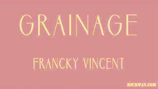 Francky VINCENT Grainage [upl. by Collier206]