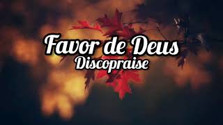 Discopraise  FAVOR DE DEUS  Letra  Lyrics [upl. by Nanete163]