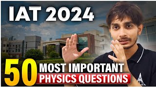 50 Most Important Physics Questions for IAT 2024 by Lord of Physics [upl. by Atikir524]