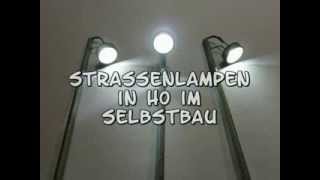 Strassenlampen im Selbstbau [upl. by Kcirddes765]