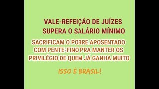 Vale refeição dos juizes supera o salário minimo de MAIS 27 MILHÕES DE APOSENTADOS [upl. by Kajdan]