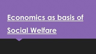 Economics as a basis of Social Welfare [upl. by Kilgore]