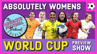 Womens World Cup 2023  Preview Show  The Absolute Football Podcast [upl. by Seleta908]