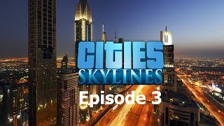 Cities Skylines  Building Dubai Episode 3 Starting on Sheikh Zayed Road [upl. by Narhet]