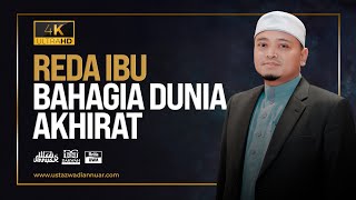 Ceramah Penuh  Reda Ibu Bahagia Dunia Akhirat  Ustaz Wadi Annuar [upl. by Annadal69]