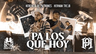 Herencia De Patrones x Hernan Trejo  Pa Los Que Hoy Official Video [upl. by Huberty]