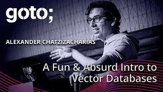 A Fun amp Absurd Introduction to Vector Databases • Alexander Chatzizacharias • GOTO 2024 [upl. by Dorice423]