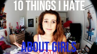 10 THINGS I DISLIKE ABOUT GIRLS [upl. by Afinom]