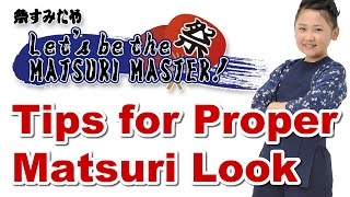 Tips for Proper Matsuri Look  quotHow to wear the Japanese festival costumequot [upl. by Parnell300]