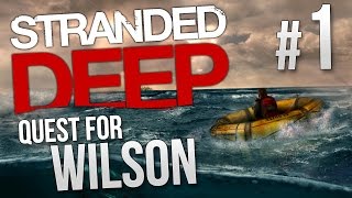 Stranded Deep  Part 1  QUEST FOR WILSON  Lets Play Stranded Deep 007 Stranded Deep Gameplay [upl. by Ly]