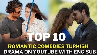 Top 10 Best Romantic Comedies Turkish Drama on YouTube with English subtitles [upl. by Ursulette205]