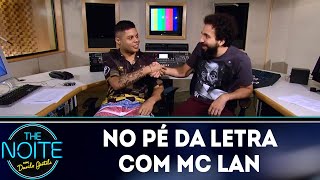 No Pé da Letra MC Lan  Ep1  The Noite 040718 [upl. by Llejk957]