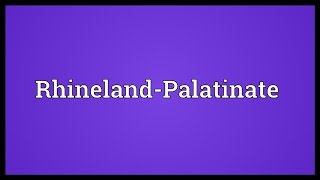 RhinelandPalatinate Meaning [upl. by Hannazus]