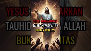 TERNYATA YESUS MENGAJARKAN TAUHID KEPADA ALLAH BUKAN TRINITAS shortsfeed sho tanyailmuindonesia [upl. by Atauqal]