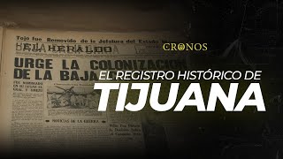 Cronos El Registro Histórico de Tijuana [upl. by Koller]